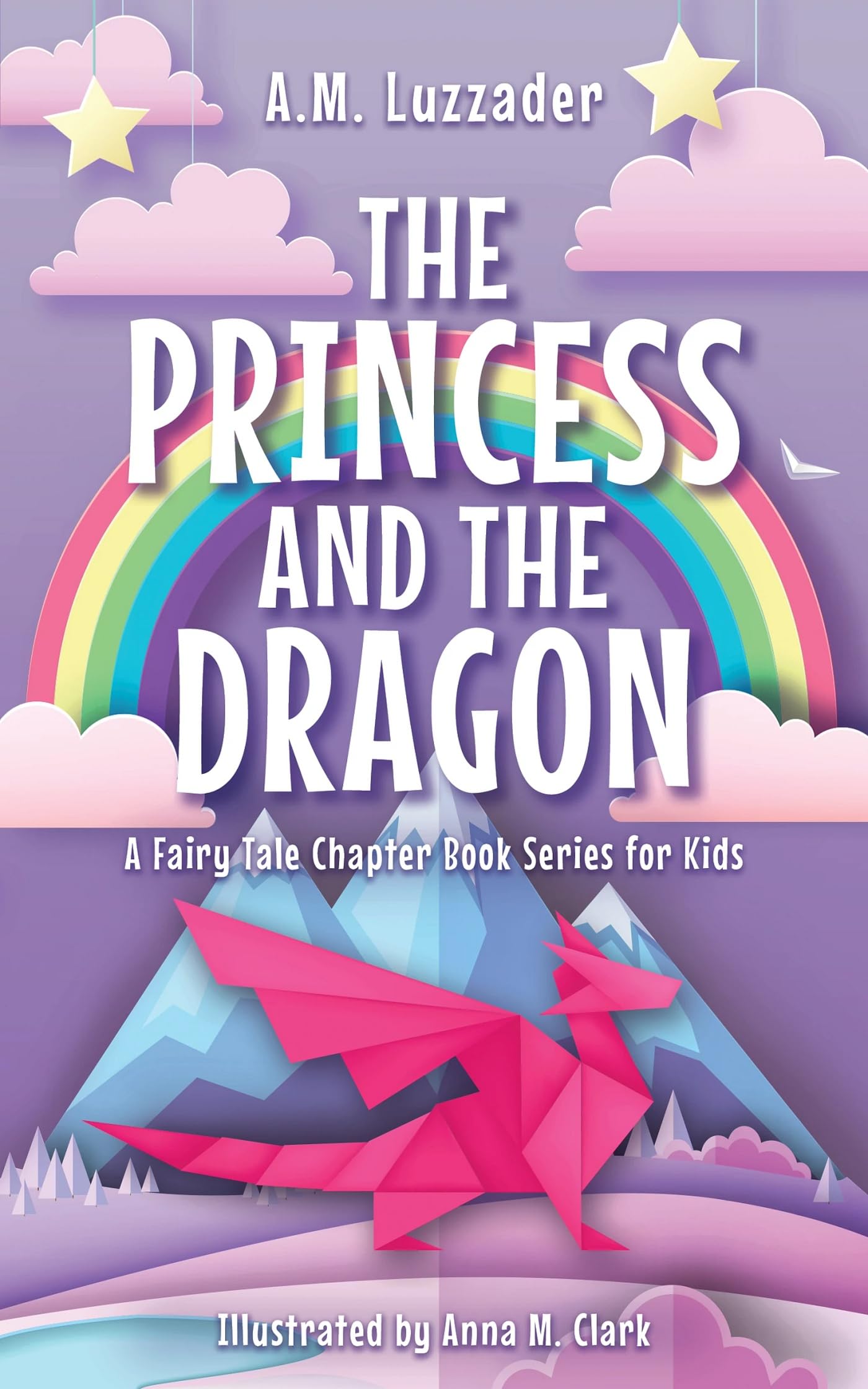 The Princess And The Dragon (A Fairy Tale Chapter Book Series For Kids, 2)