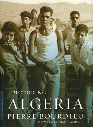 Picturing Algeria (A Columbia / Ssrc Book)
