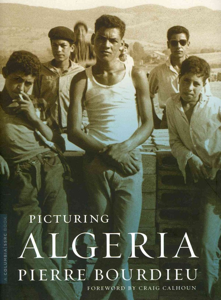Picturing Algeria (A Columbia / Ssrc Book)