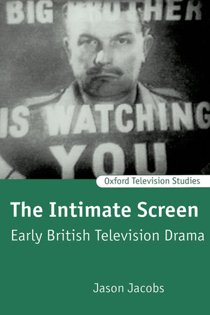 The Intimate Screen: Early British Television Drama (Oxford Television Studies),Used