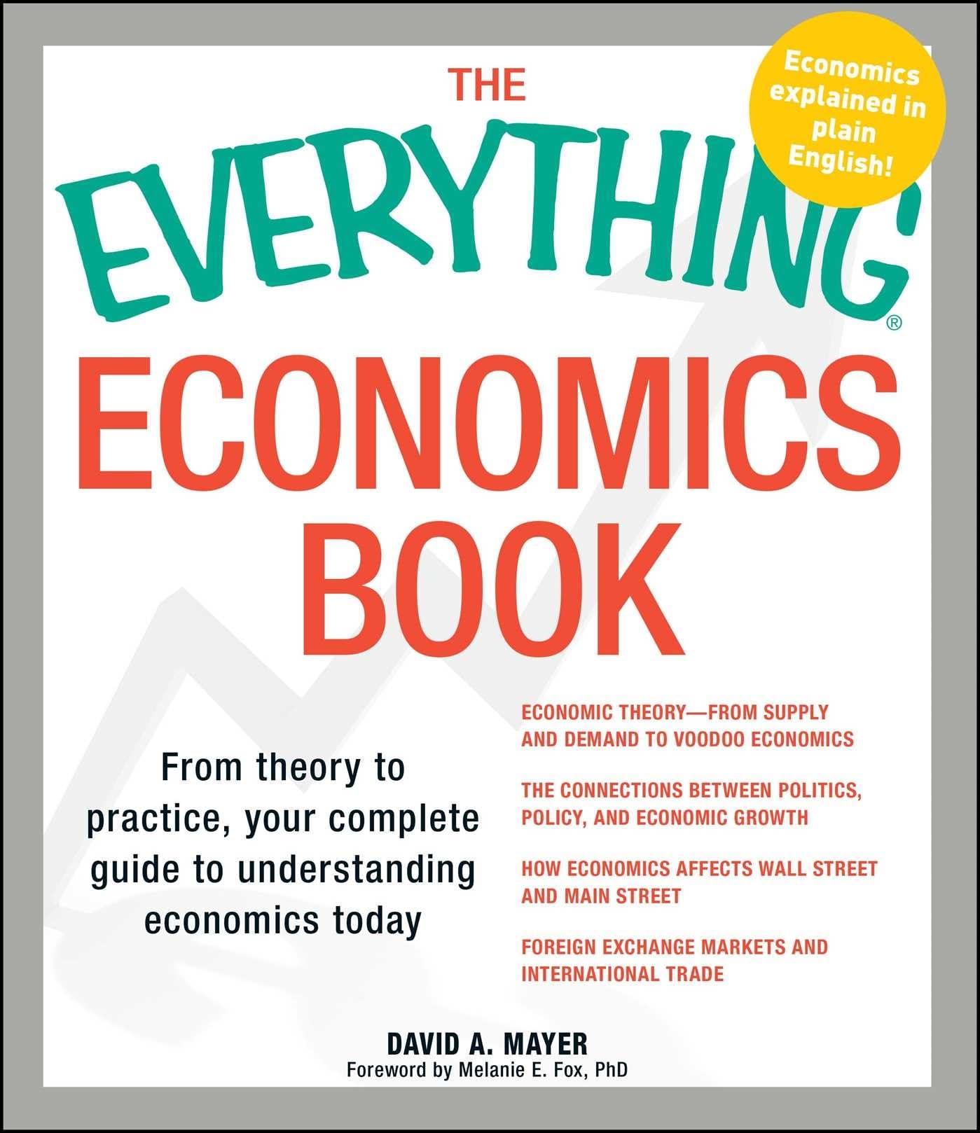The Everything Economics Book: From theory to practice, your complete guide to understanding economics today (Everything Series),New
