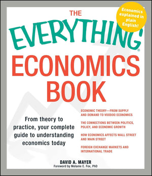 The Everything Economics Book: From theory to practice, your complete guide to understanding economics today (Everything Series),New