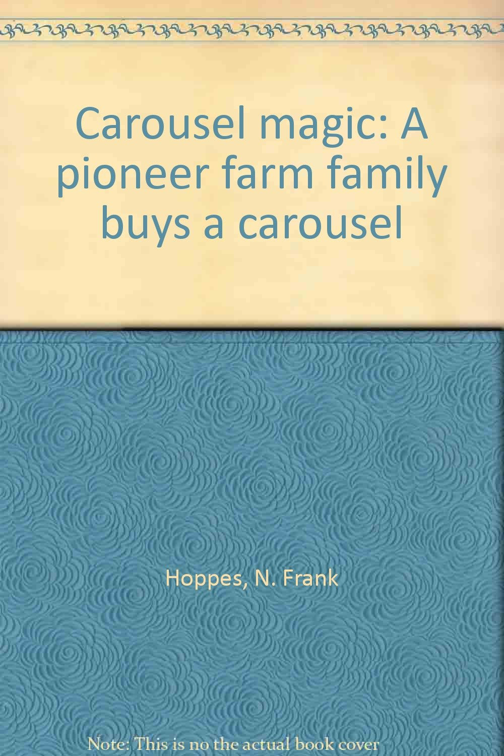 Carousel magic: A pioneer farm family buys a carousel,Used