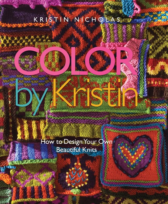 Color by Kristin: How to Design Your Own Beautiful Knits,New