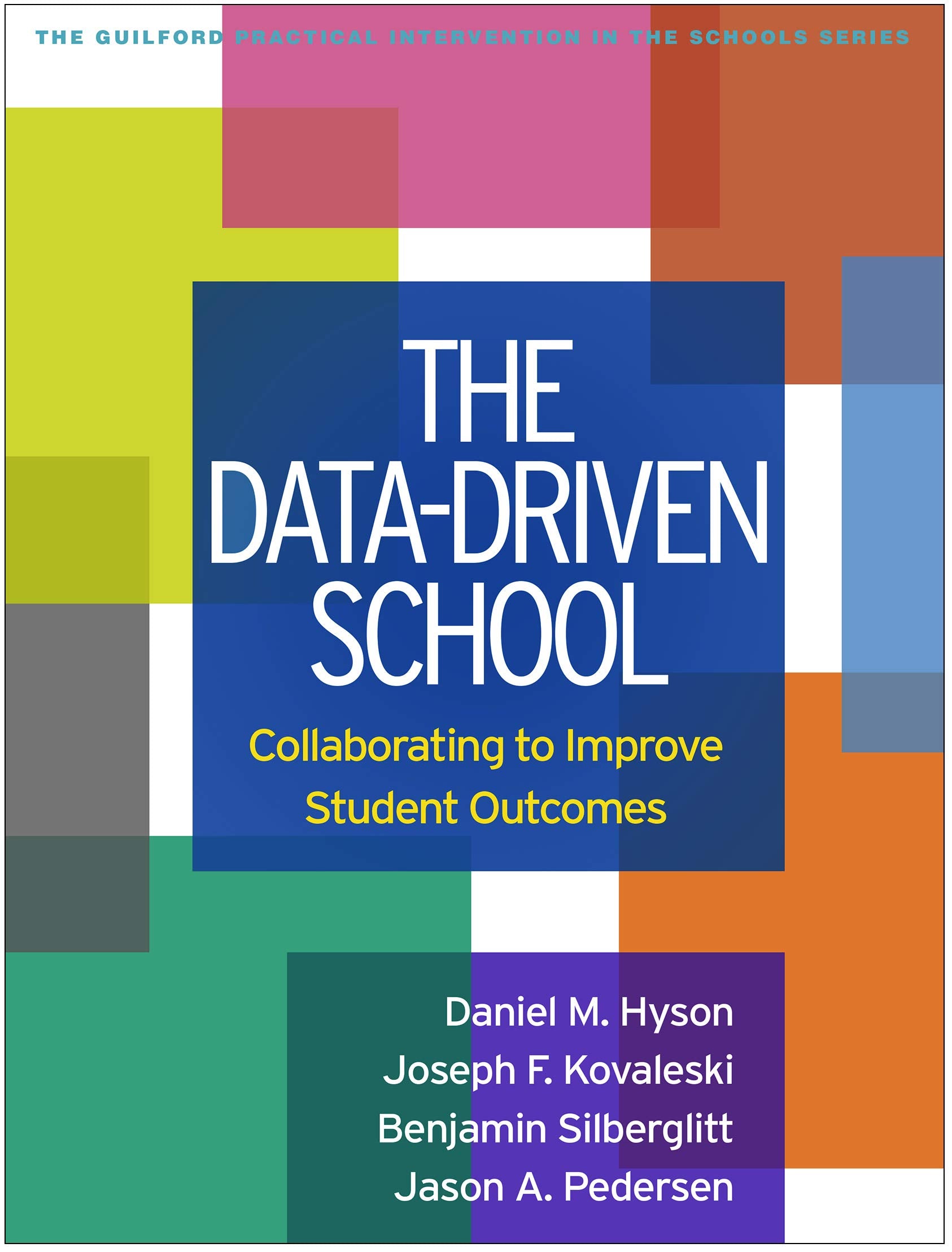 The DataDriven School: Collaborating to Improve Student Outcomes (The Guilford Practical Intervention in the Schools Series),Used