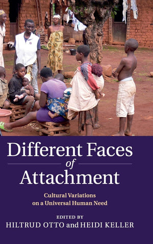 Different Faces of Attachment: Cultural Variations on a Universal Human Need,Used