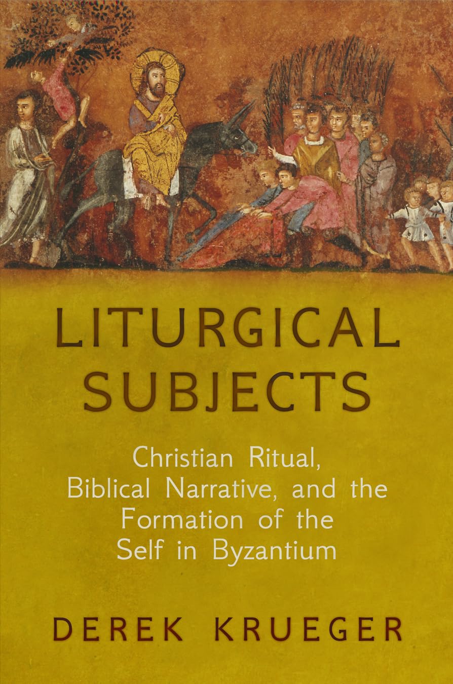 Liturgical Subjects: Christian Ritual, Biblical Narrative, And The Formation Of The Self In Byzantium (Divinations: Rereading La,Used