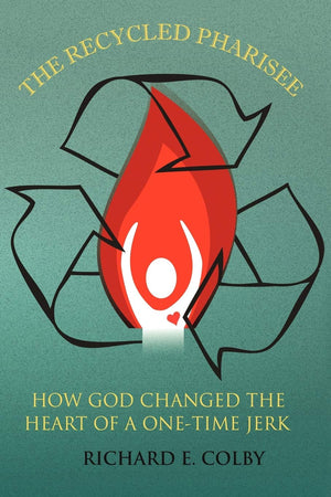 The Recycled Pharisee: How God Changed The Heart Of A Onetime Jerk,Used