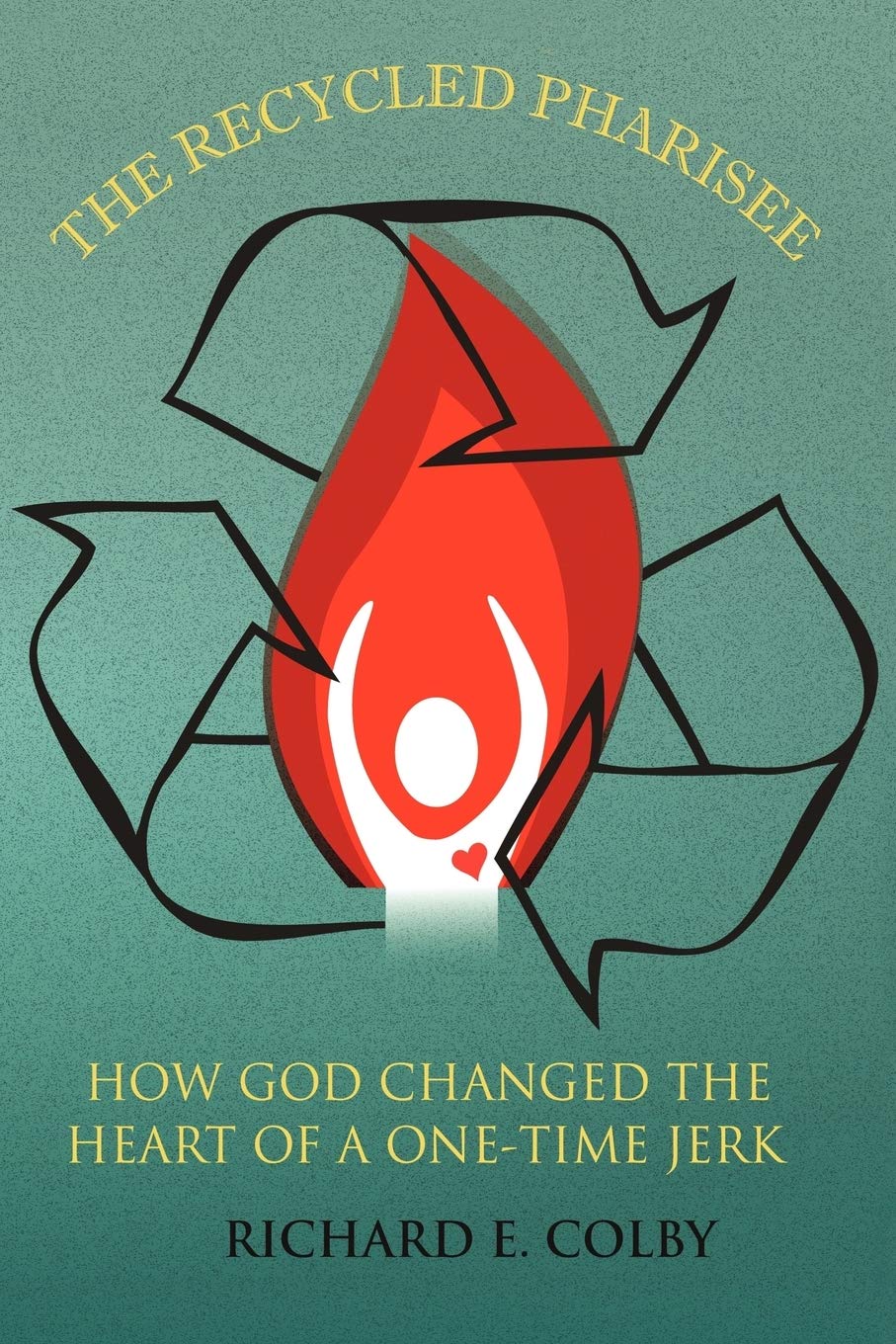 The Recycled Pharisee: How God Changed The Heart Of A Onetime Jerk,Used