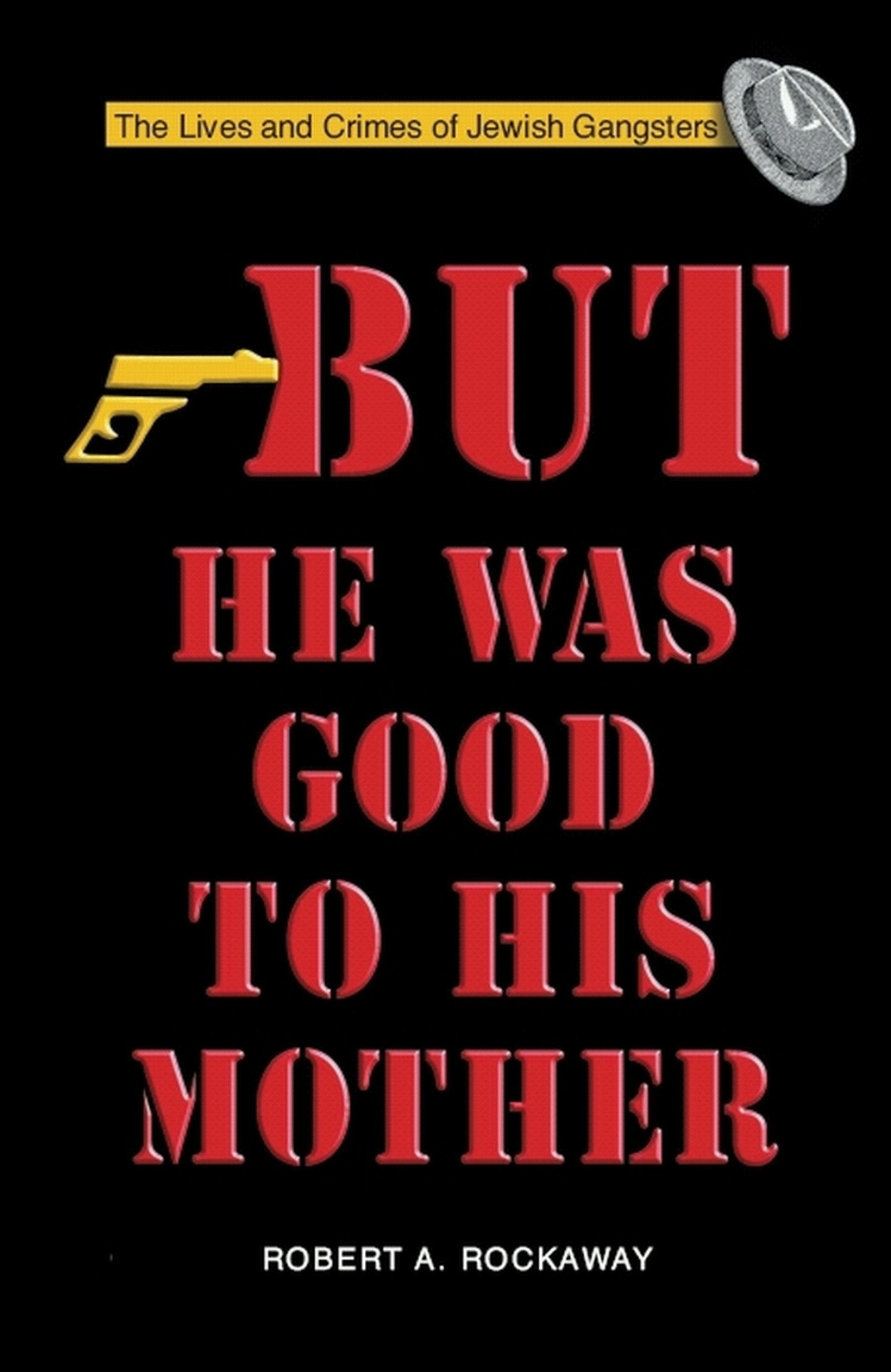 But He Was Good To His Mother: The Lives And Crimes Of Jewish Gangsters,Used