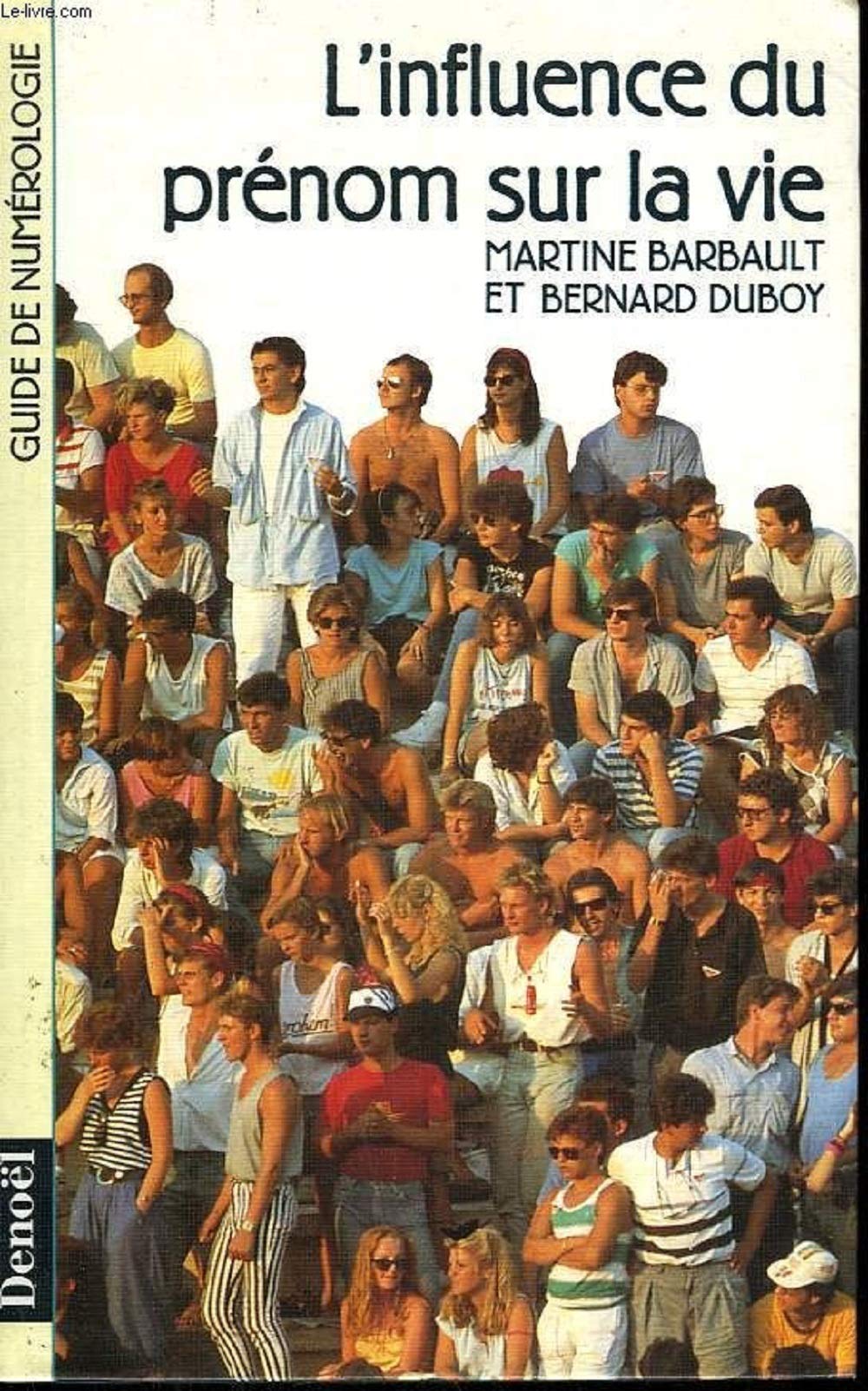 L'INFLUENCE DU PRENOM SUR LA VIE: TOUTE VOTRE VIE PAR LA NUMEROLOGIE,Used