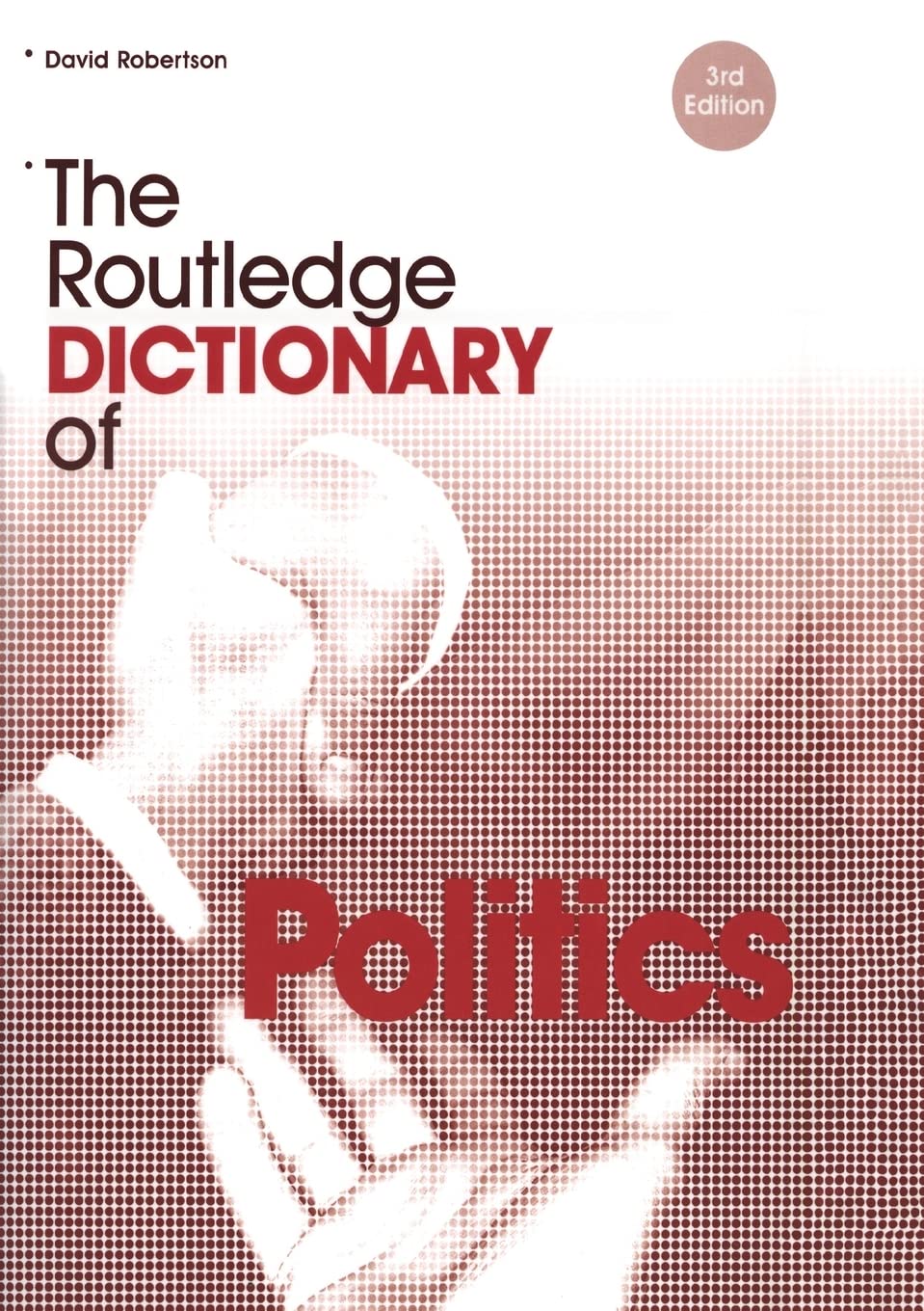 The Routledge Dictionary Of Politics (Routledge Dictionaries)