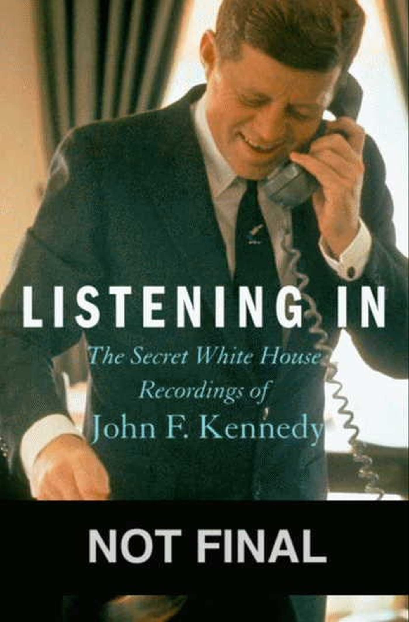 Listening In: The Secret White House Recordings of John F. Kennedy,Used