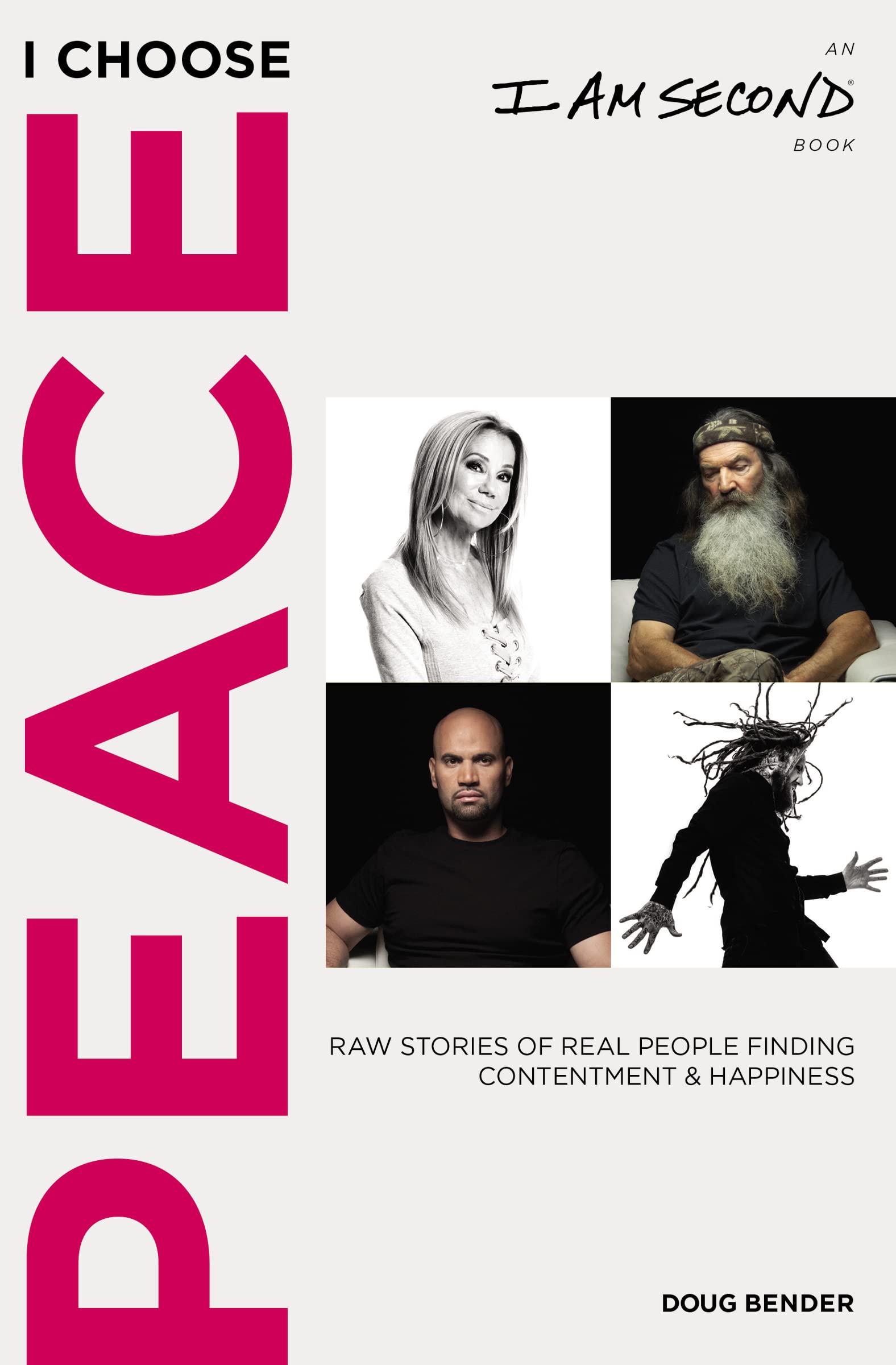 I Choose Peace: Raw Stories of Real People Finding Contentment and Happiness (An I Am Second Book),New