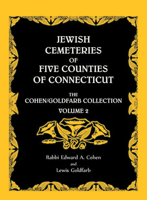 Jewish Cemeteries of Five Counties of Connecticut. The Cohen/Goldfarb Collection, Volume 2,Used