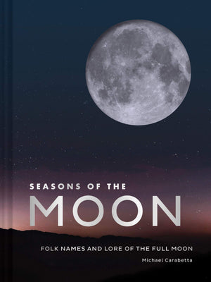 Seasons Of The Moon: Folk Names And Lore Of The Full Moon