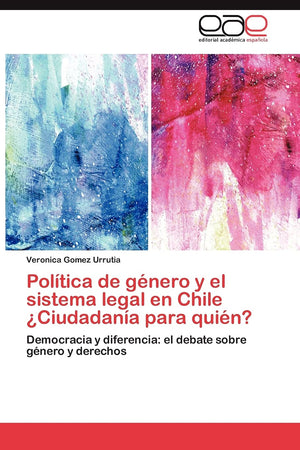 Poltica de gnero y el sistema legal en Chile Ciudadana para quin?: Democracia y diferencia: el debate sobre gnero y de,Used