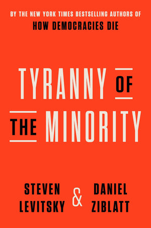 Tyranny Of The Minority: Why American Democracy Reached The Breaking Point