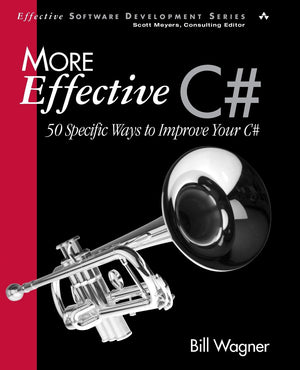More Effective C#: 50 Specific Ways to Improve Your C#: 50 Specific Ways to Improve Your C#,New