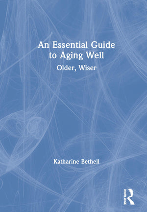 An Essential Guide to Aging Well: Older, Wiser,Used