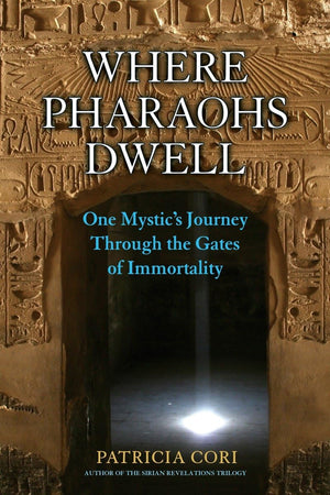 Where Pharaohs Dwell: One Mystic's Journey Through the Gates of Immortality,Used