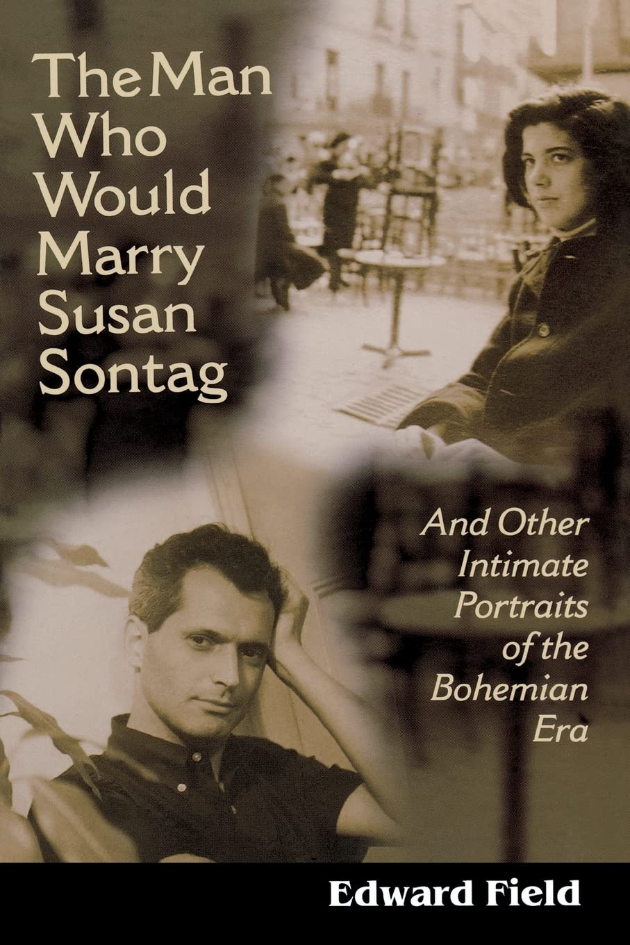 The Man Who Would Marry Susan Sontag: And Other Intimate Literary Portraits of the Bohemian Era (Living Out: Gay and Lesbian Aut,Used