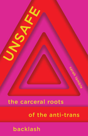 Unsafe: The Carceral Roots Of The AntiTrans Backlash