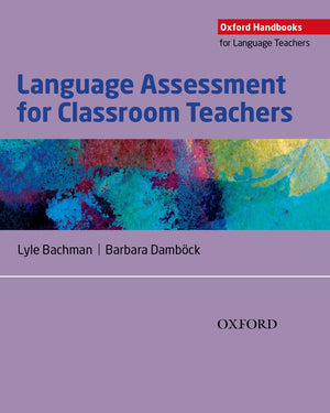 Language Assessment for Classroom Teachers: Assessment for Teachers (Oxford Handbooks for Language Teachers),Used
