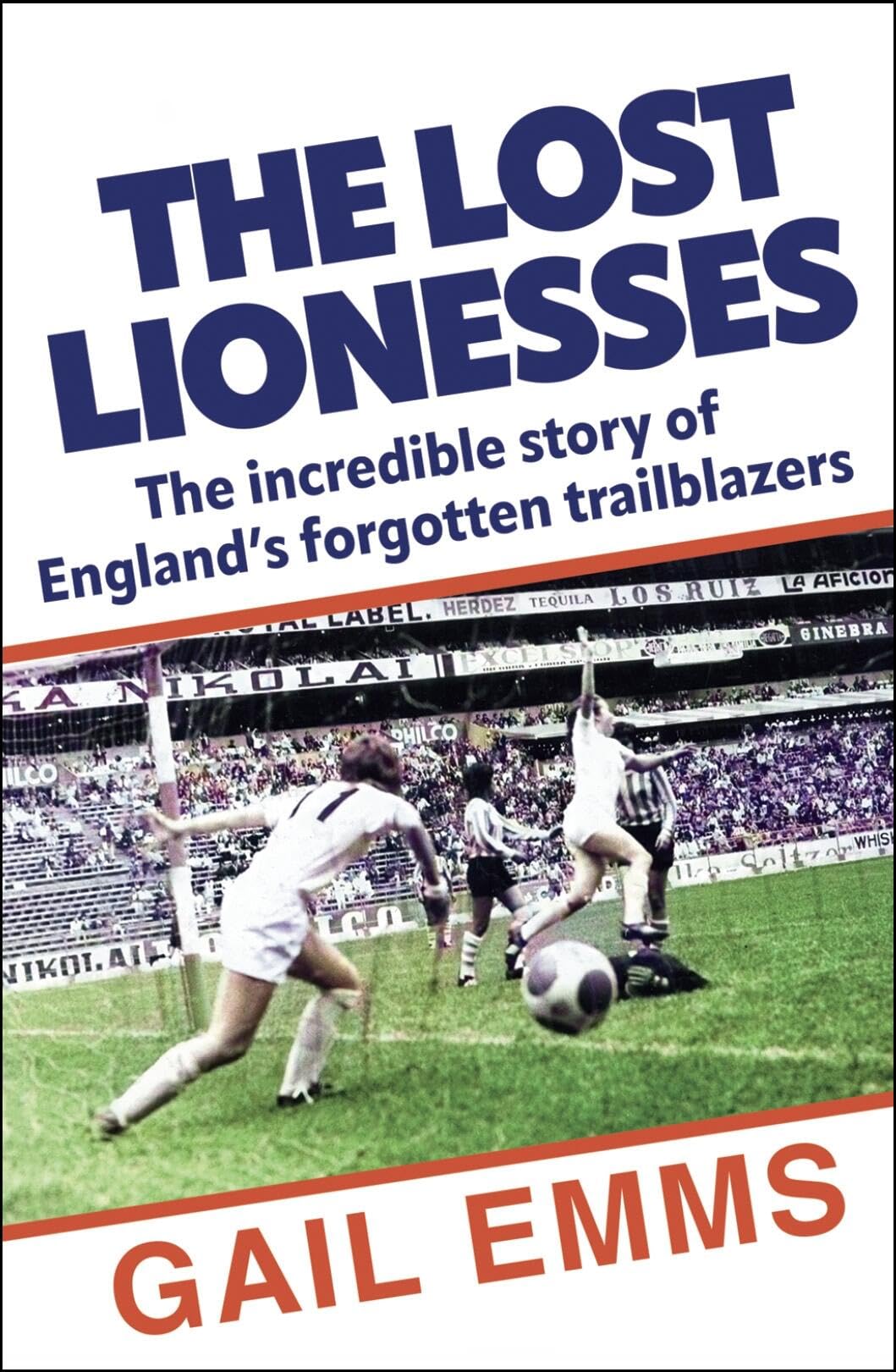 Lost Lionesses: The incredible story of Englands forgotten trailblazers