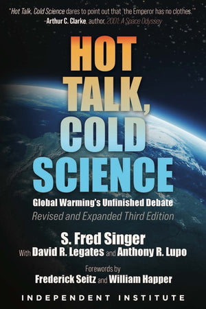 Hot Talk, Cold Science: Global Warming'S Unfinished Debate