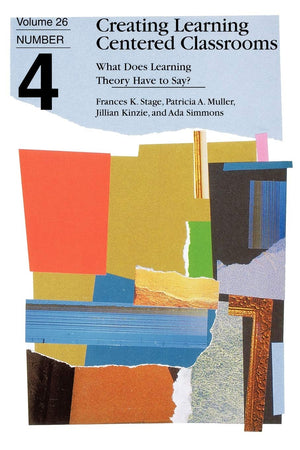 Creating Learning Centered Classrooms: What Does Learning Theory Have to Say? (JB ASHE Higher Education Report Series (AEHE)),Used