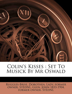 Colin's Kisses: Set to Musick by MR Oswald,Used