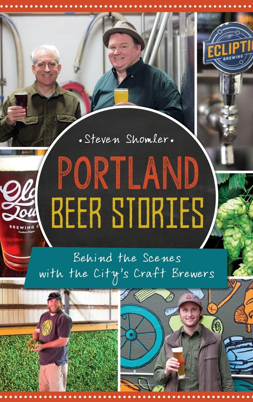 Portland Beer Stories: Behind the Scenes with the City's Craft Brewers,Used