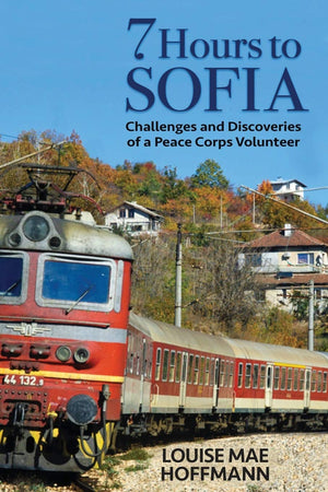 7 Hours to Sofia: challenges and discoveries of a Peace Corps Volunteer,Used