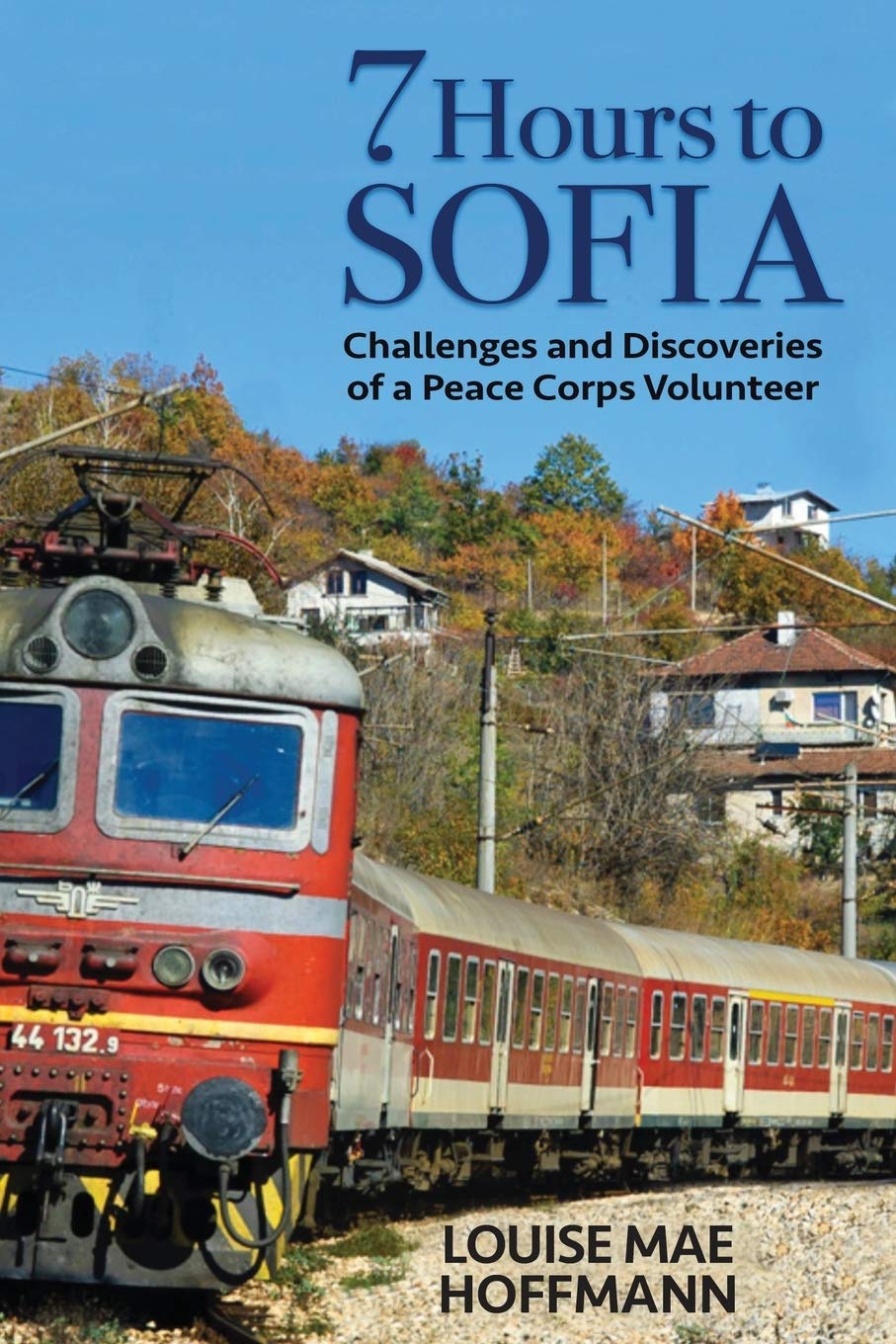 7 Hours to Sofia: challenges and discoveries of a Peace Corps Volunteer,Used