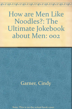 How Are Men Like Noodles II: The Ultimate Jokebook About Men,Used