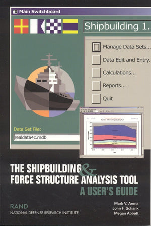 The Shipbuilding And Force Structure Analysis Tool: A User'S Guide,Used
