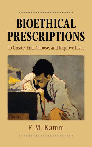 Bioethical Prescriptions: To Create, End, Choose, and Improve Lives (Oxford Ethics Series),Used