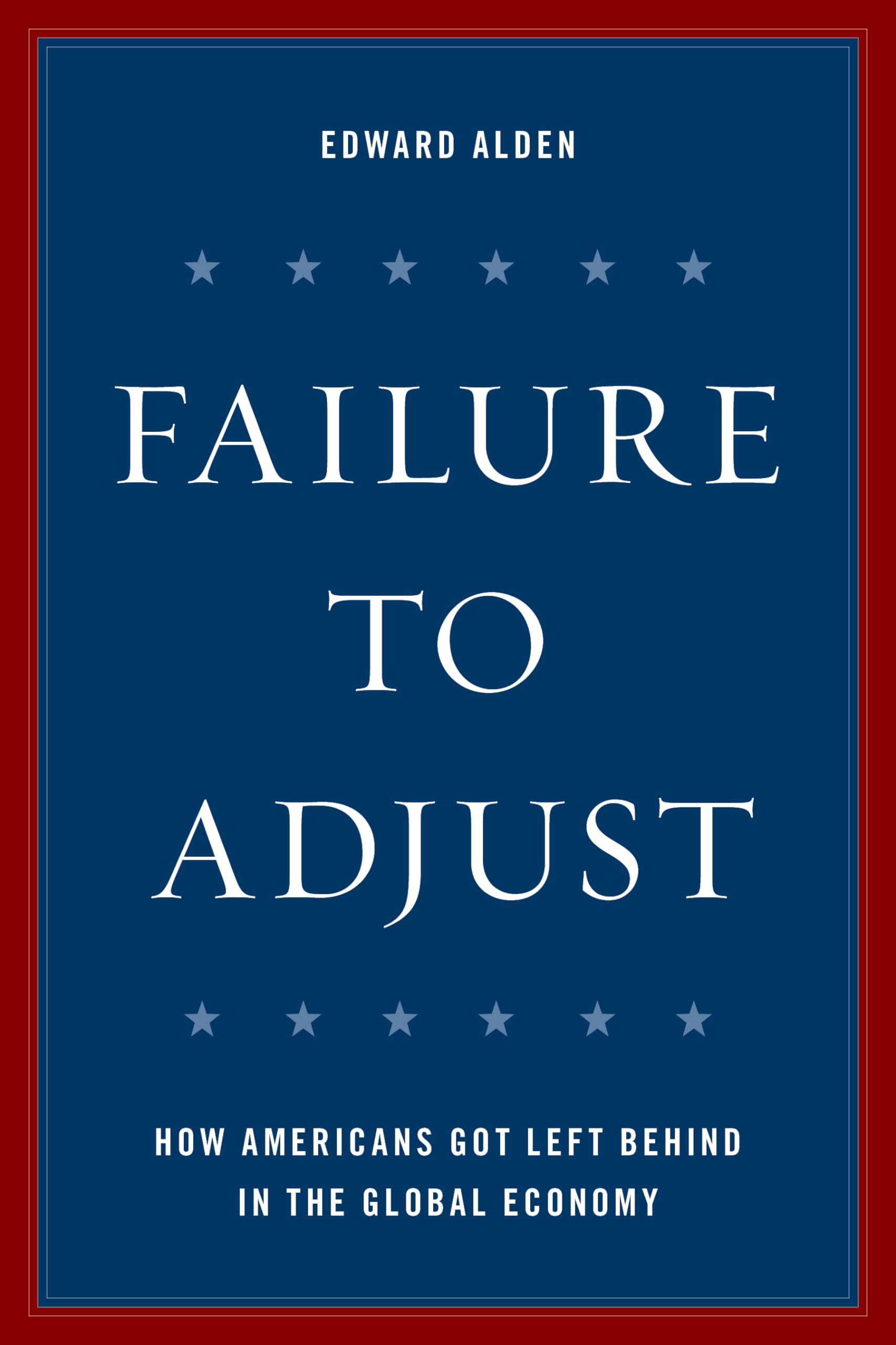 Failure to Adjust: How Americans Got Left Behind in the Global Economy (A Council on Foreign Relations Book),Used
