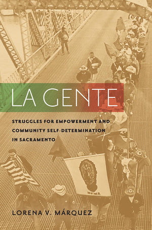 La Gente: Struggles For Empowerment And Community Selfdetermination In Sacramento,Used
