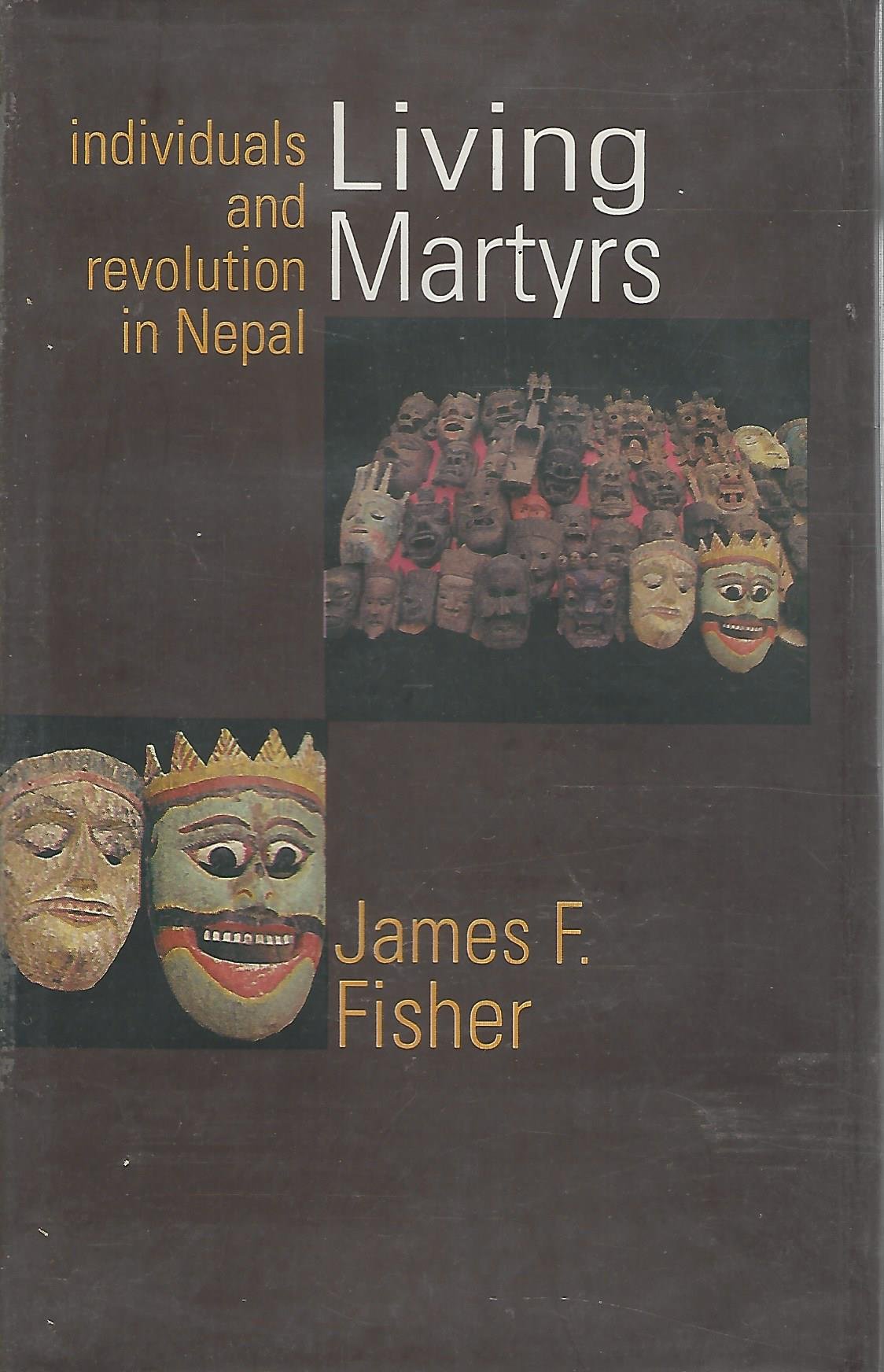 Living Martyrs: Individuals and Revolution in Nepal,Used