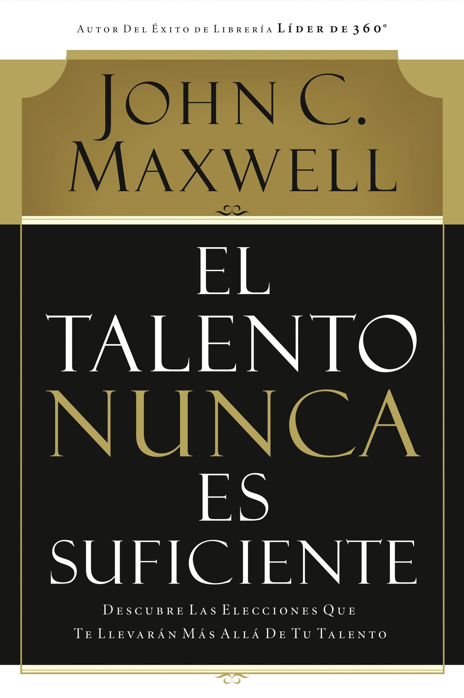 El talento nunca es suficiente: Descubre las elecciones que te llevarn ms all de tu talento (Spanish Edition),Used