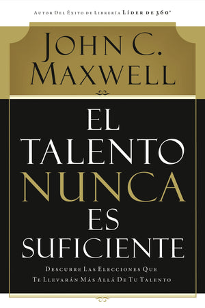 El talento nunca es suficiente: Descubre las elecciones que te llevarn ms all de tu talento (Spanish Edition),Used