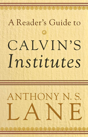 A Reader's Guide to Calvin's Institutes,Used
