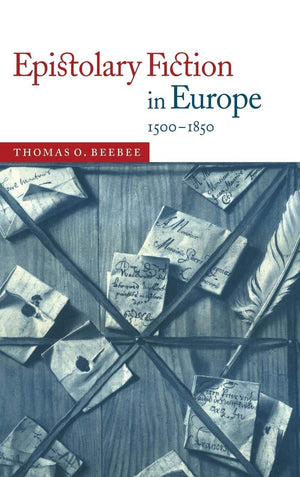 Epistolary Fiction in Europe 15001850,New