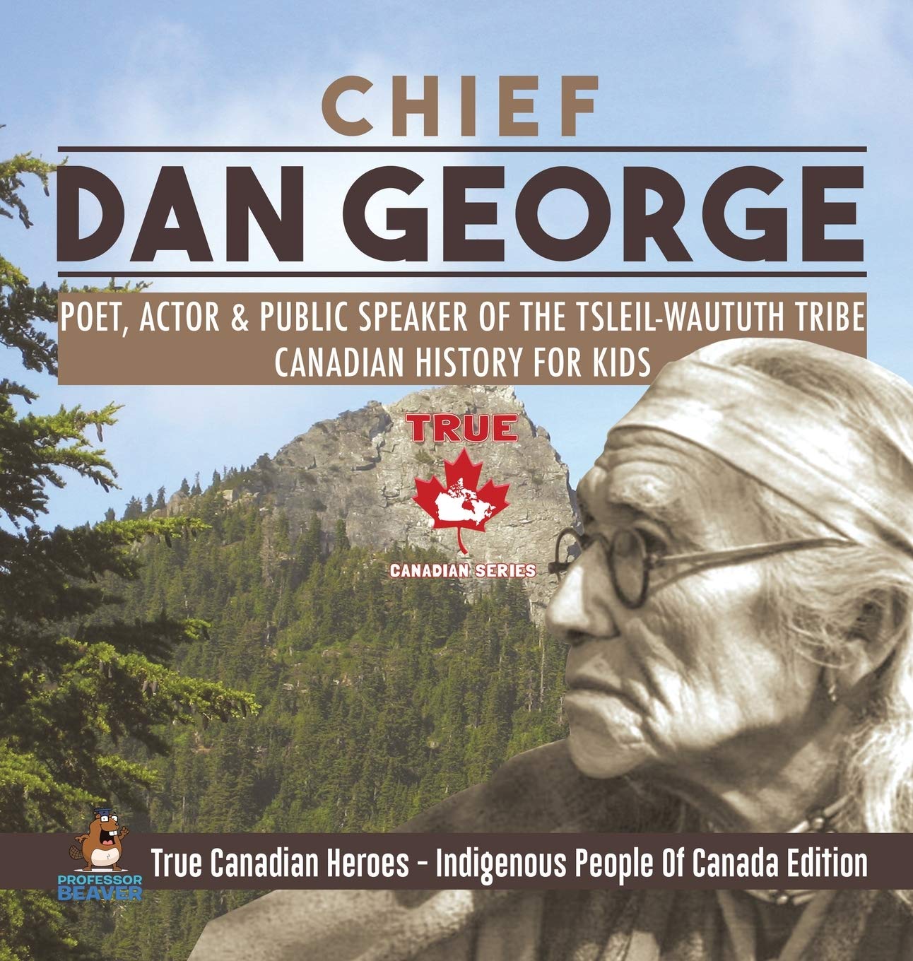 Chief Dan George  Poet, Actor & Public Speaker of the TsleilWaututh Tribe Canadian History for Kids True Canadian Heroes  Ind,Used