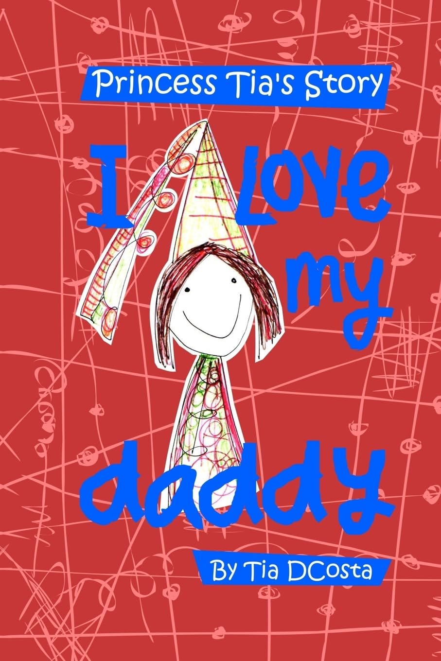 I love my daddy: Princess Tia's Story,Used