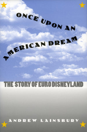 Once Upon An American Dream: The Story Of Euro Disneyland,New