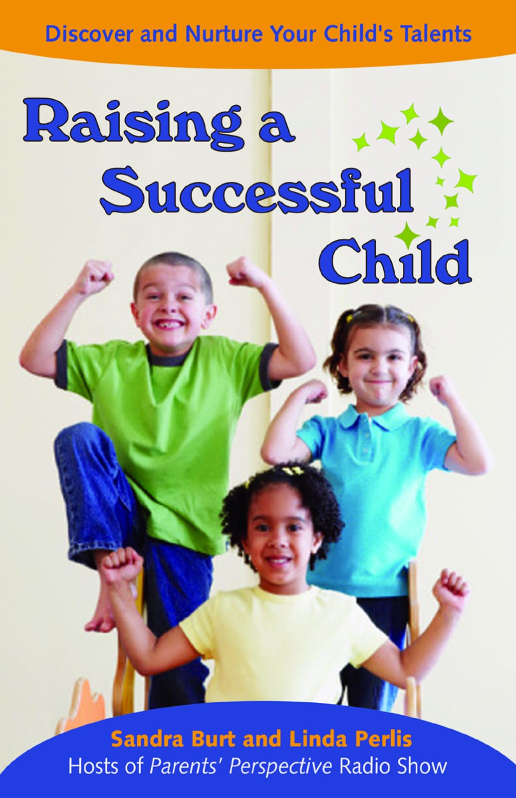 Raising a Successful Child: Discover and Nurture Your Child's Talents,Used