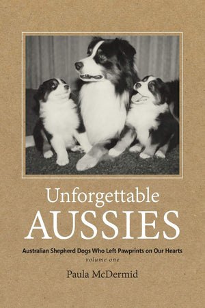 Unforgettable Aussies: Australian Shepherd Dogs Who Left Pawprints on Our Hearts (VOLUME1),Used